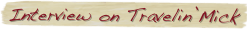 Interview on Travelin’Mick