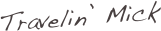 Travelin’ Mick 